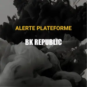 BK Republic alerte plateforme fraude escroquerie